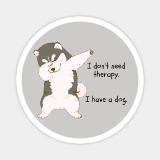 I don't need therapy. I have a dog. Magnet